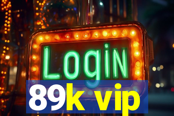 89k vip